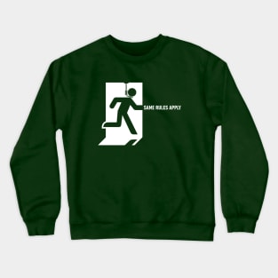 Same rules apply Crewneck Sweatshirt